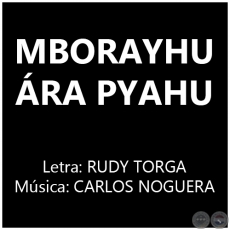 MBORAYHU ÁRA PYAHU - Letra: RUDY TORGA